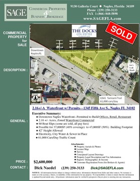 Downtown Naples Waterfront--Permitted to Build Offices, Retail, Restaurant. 2.16 +/- Acres, Zoned Waterfront Commercial. 60 Boat Slips (some are sold, all pay fees). Possible for 37,000SF (40% coverage)  to 47,000SF (50%)  Building Footprint . 42’ Height Allowed. Electricity, City Water & Sewer in Place .61,000 Cars/Day Traffic Count.