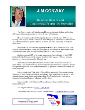 Jim Conway resides in Bonita Springs, FL and specializes in the Sale and Purchase of Commercial income properties, as well as all types of Businesses.